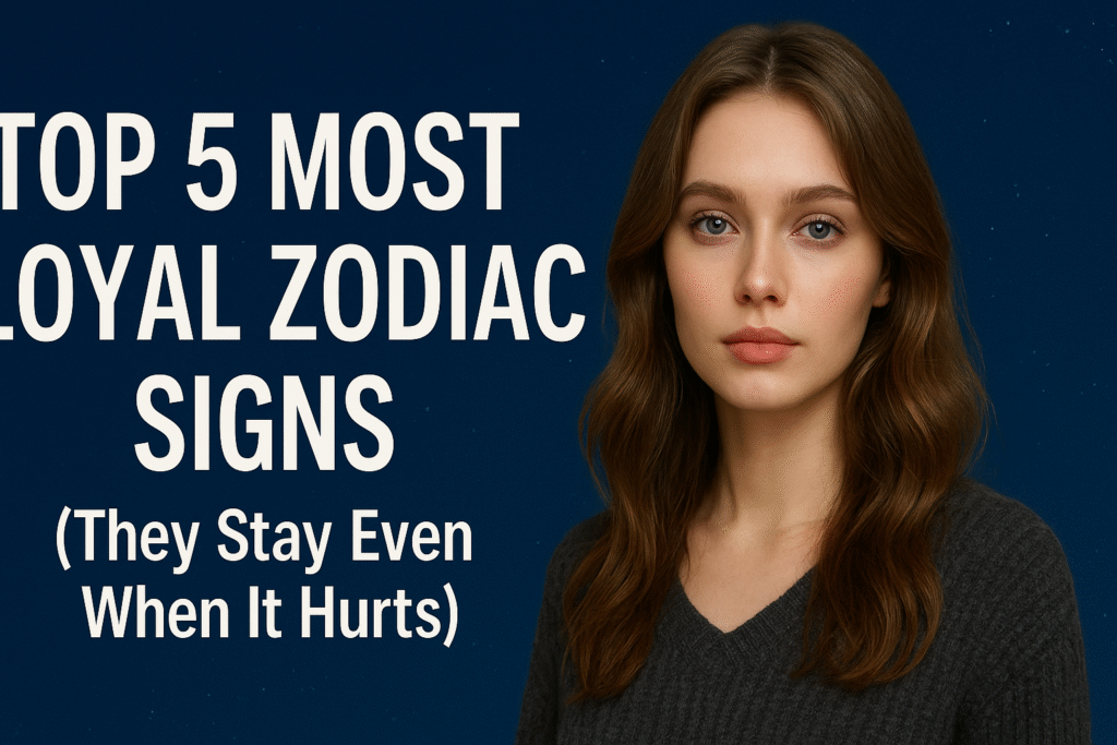 Top 5 Most Loyal Zodiac Signs (They Stay Even When It Hurts)